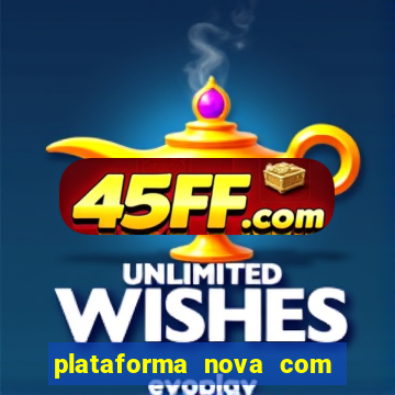 plataforma nova com bonus de cadastro sem deposito
